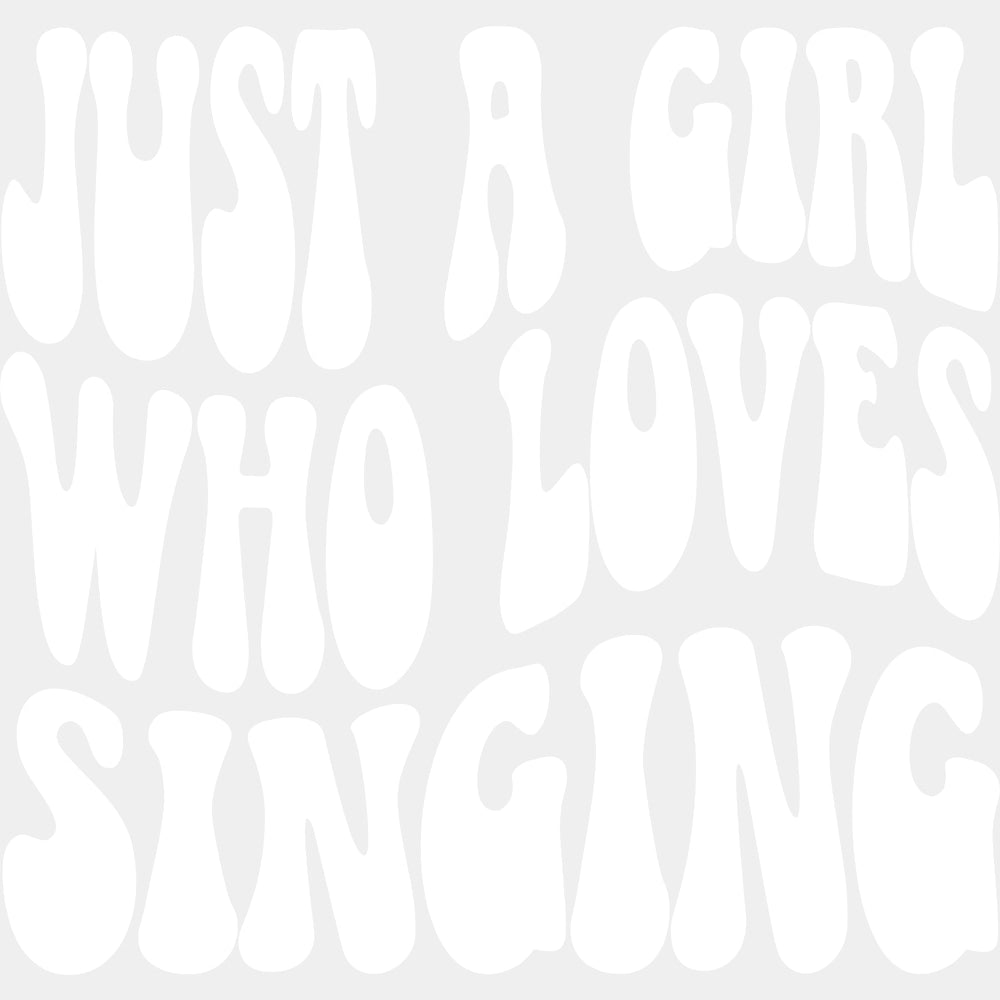 Just A Girl Who Loves Singing - Singing DTF Transfers ready2transfer Light Color Design (See Imaging)