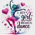 Just A Girl Who Loves To Dance - Dancing DTF Transfers ready2transfer