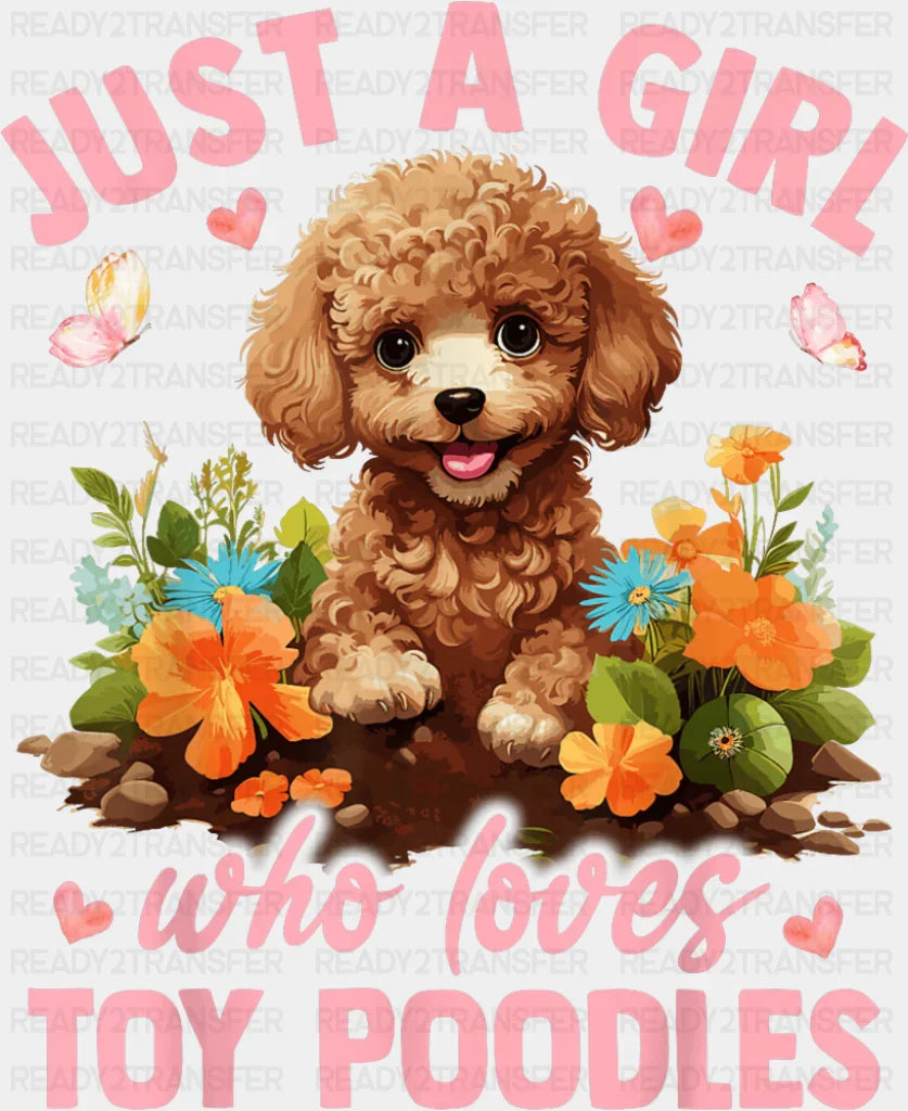 Just A Girl Who Loves Toy Poodles - Dogs DTF Transfer