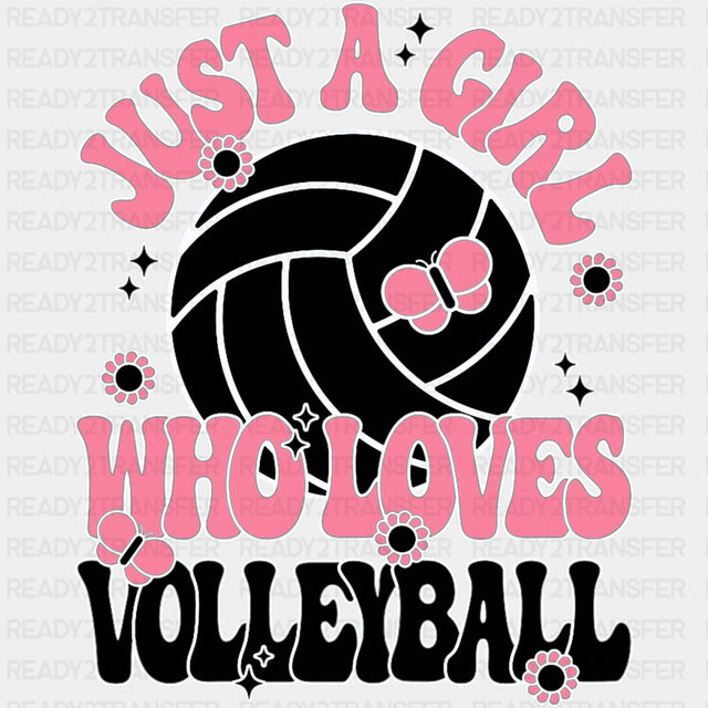 Just A Girl Who Loves Volleyball - Volleyball DTF Transfers ready2transfer Dark Color Design (See Imaging)