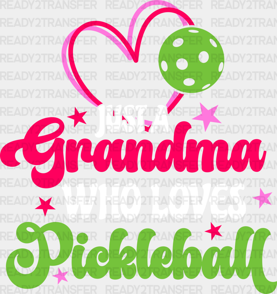 Just A Grandma Who Loves Pickleball - Dtf Heat Transfer