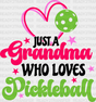 Just A Grandma Who Loves Pickleball - Dtf Heat Transfer