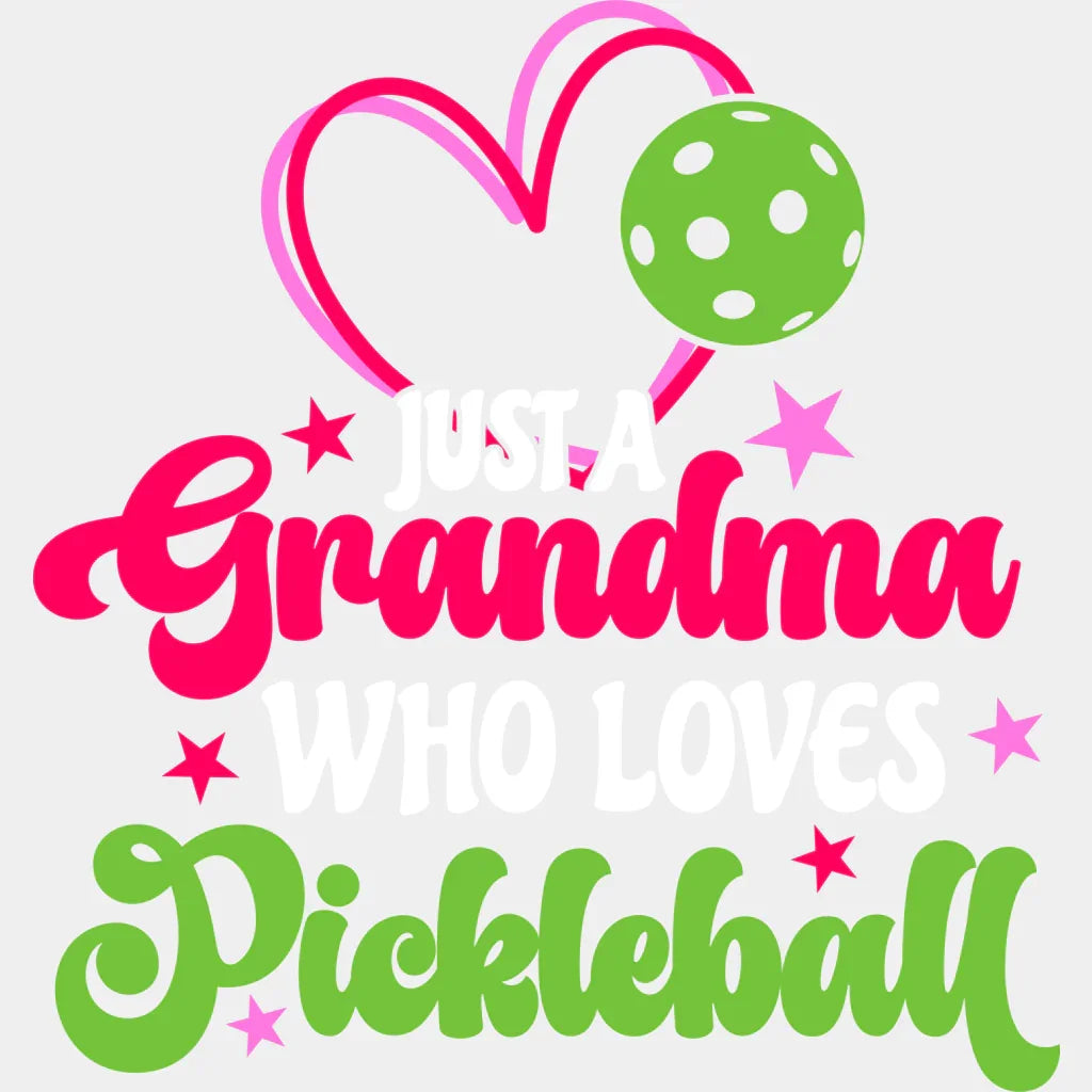 Just A Grandma Who Loves Pickleball - Dtf Heat Transfer