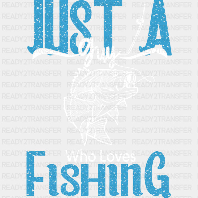 Just A Guy Who Loves Fishing, Blue - Fishing DTF Transfers ready2transfer