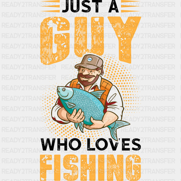 Just A Guy Who Loves Fishing - Fishing DTF Transfers