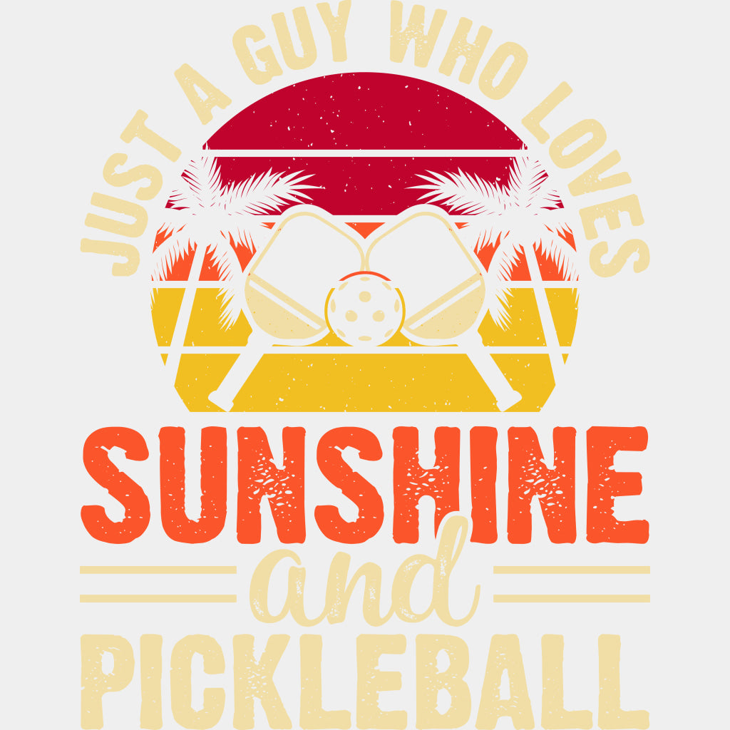 Just A Guy Who Loves Sunshine And Pickleball - Pickleball DTF Transfers ready2transfer Light Color Design (See Imaging)