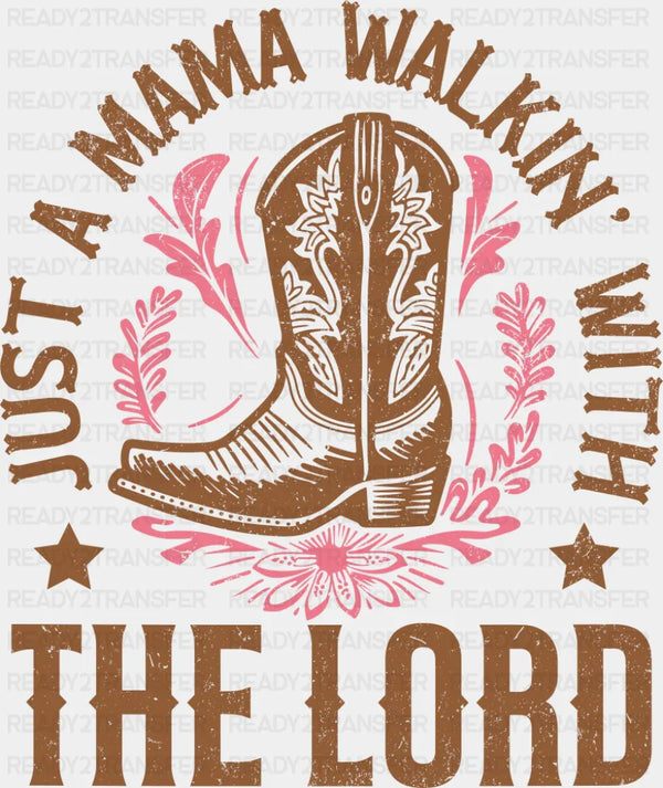 Just A Mama Walkin' With The Lord - Mother's Day DTF Transfer