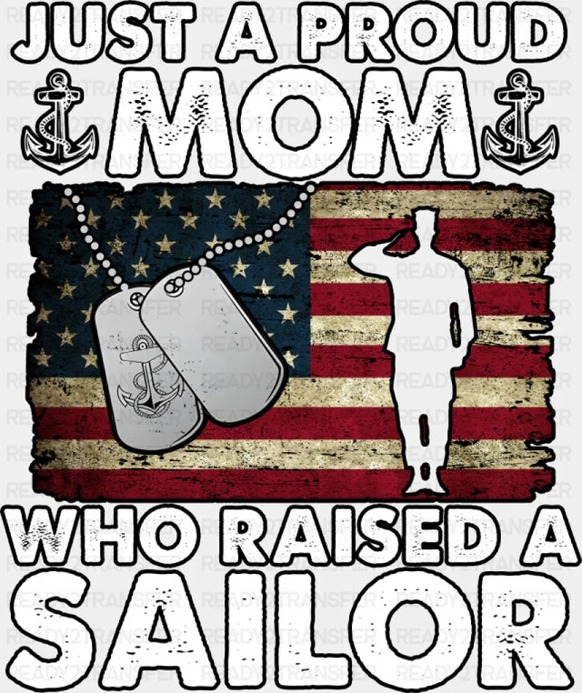 Just A Proud Mom Who Raised A Sailor - Military DTF Transfer Adult Unisex - S & M (10’’) / Dark Color Design (See