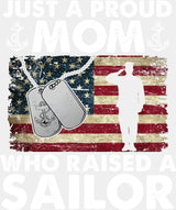 Just A Proud Mom Who Raised A Sailor - Military DTF Transfer Adult Unisex - S & M (10’’) / Light Color Design (See