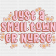 Just A Small Town ER Nurse - ER Nurse DTF Transfers ready2transfer