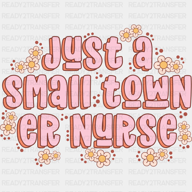 Just A Small Town ER Nurse - ER Nurse DTF Transfers ready2transfer