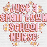 Just A Small Town School Nurse - School Nurse DTF Transfers ready2transfer