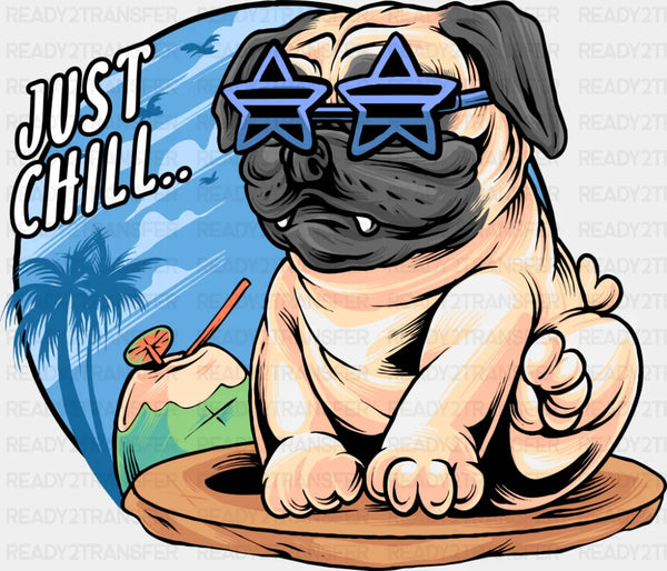 Just Chill - Dogs DTF Transfer
