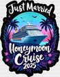 Just Married Honeymoon Cruise 2025 - Vacation DTF Transfer Adult Unisex - S & M (10’’) / Dark Color Design (See Imaging)