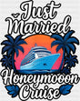 Just Married Honeymoon Cruise - Vacation DTF Transfer Adult Unisex - S & M (10’’) / Dark Color Design (See Imaging)