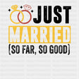 Just Married So Far, So Good - Honeymoon DTF Transfers ready2transfer Dark Color Design (See Imaging)