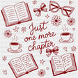 Just One More Chapter - Reading DTF Transfers - Adult Unisex - S & M (10’’) / Dark Color Design (See Imaging)