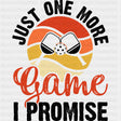 Just One More Game I Promise, Circular - Pickleball DTF Transfers ready2transfer Dark Color Design (See Imaging)