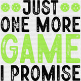 Just One More Game I Promise - Pickleball DTF Transfers ready2transfer Dark Color Design (See Imaging)