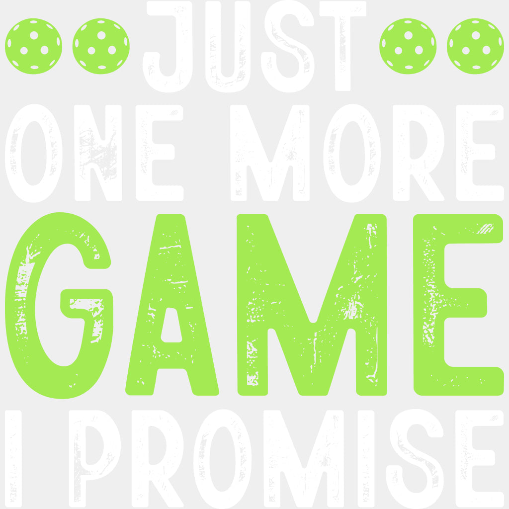Just One More Game I Promise - Pickleball DTF Transfers ready2transfer Light Color Design (See Imaging)