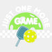 Just One More Game - Pickleball DTF Heat Transfer ready2transfer White