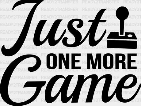 Just One More Game - Video Dtf Heat Transfer Adult Unisex S & M (10’’) / Dark Color Design (See