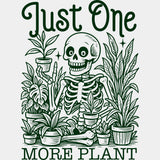 Just One More Plant - Plants DTF Transfers ready2transfer Green Color Design (See Imaging)