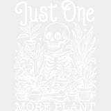 Just One More Plant - Plants DTF Transfers ready2transfer Light Color Design (See Imaging)