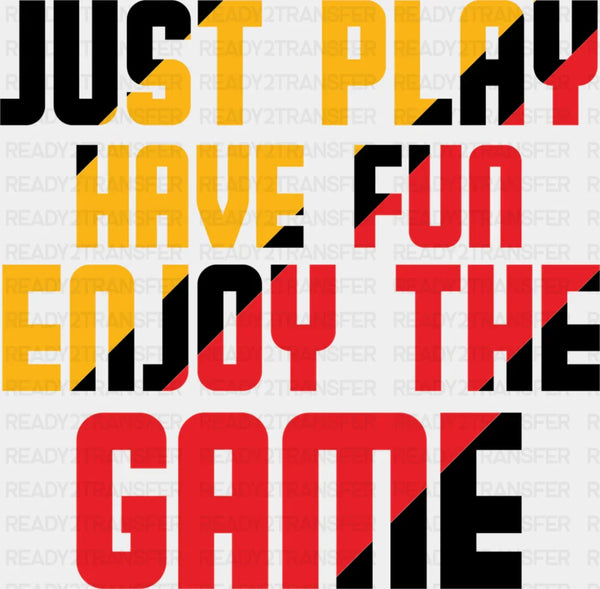 Just Play Have Fun Enjoy The Game - Golf DTF Heat Transfer