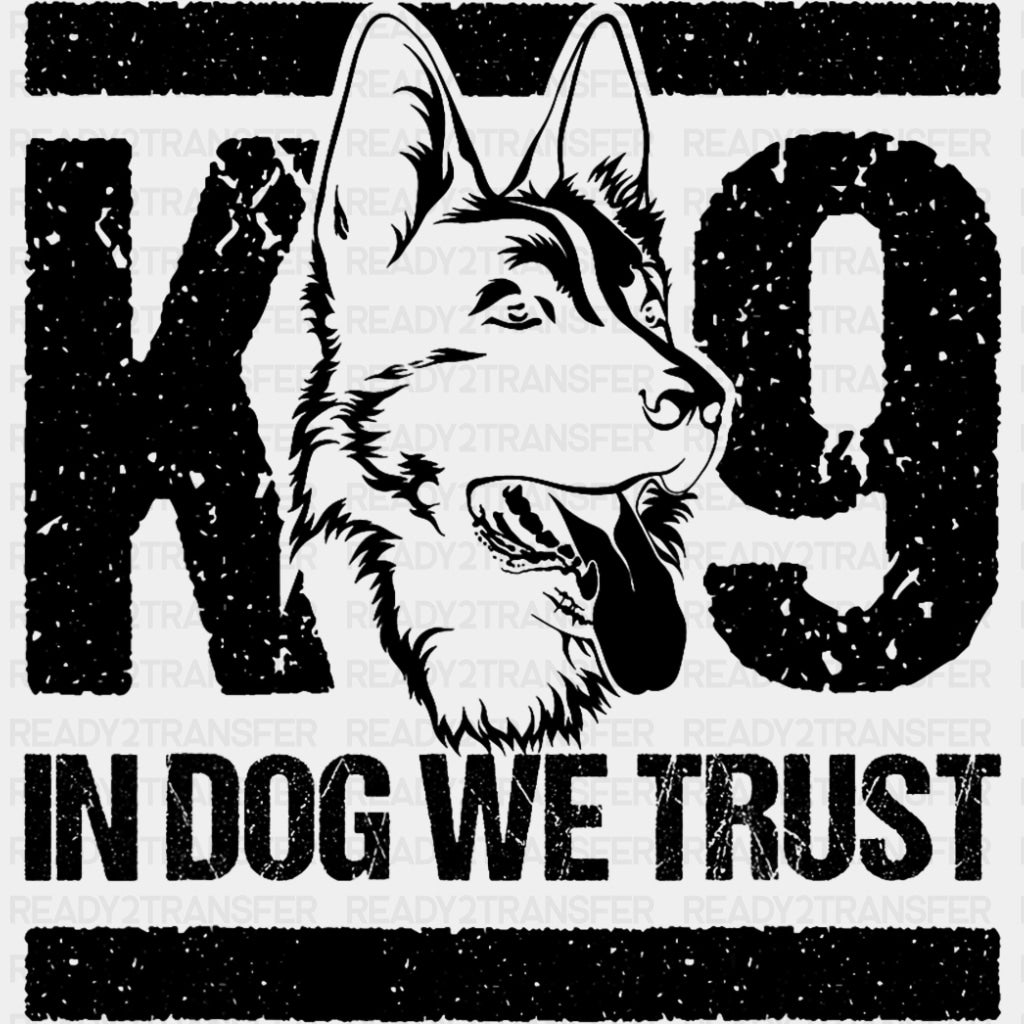 K9 In Dog We Trust - Police DTF Transfers ready2transfer Dark Color Design (See Imaging)
