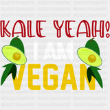 Kale Yeah I Am Vegan - Vegan DTF Transfers