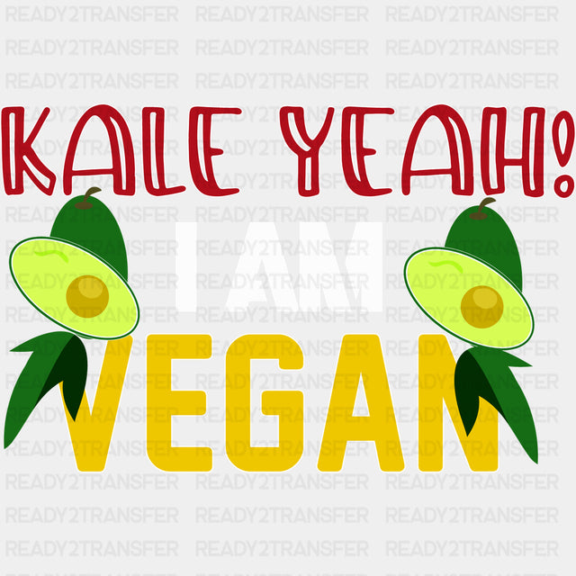 Kale Yeah I Am Vegan - Vegan DTF Transfers