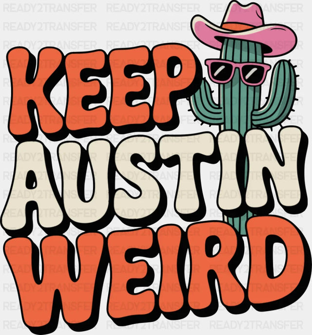 Keep Austin Weird - States & Cities DTF Transfer