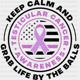 Keep Calm And Grab Life By The Balls - Testicular Cancer DTF Transfers - Adult Unisex - S & M (10’’) / Dark Color
