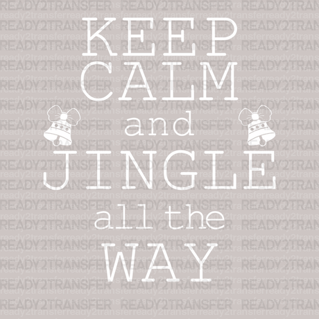 KEEP CALM AND JINGLE ALL THE WAY DTF Transfer - ready2transfer