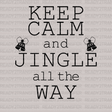 KEEP CALM AND JINGLE ALL THE WAY DTF Transfer - ready2transfer