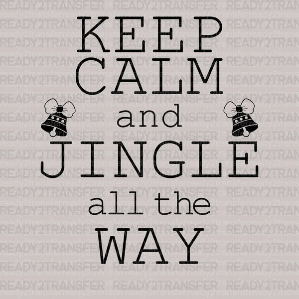 KEEP CALM AND JINGLE ALL THE WAY DTF Transfer