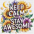 Keep Calm And Stay Awesome, Flowers - Quotes DTF Transfers ready2transfer