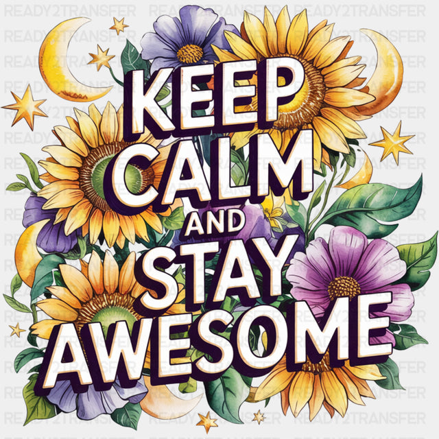 Keep Calm And Stay Awesome, Flowers - Quotes DTF Transfers ready2transfer