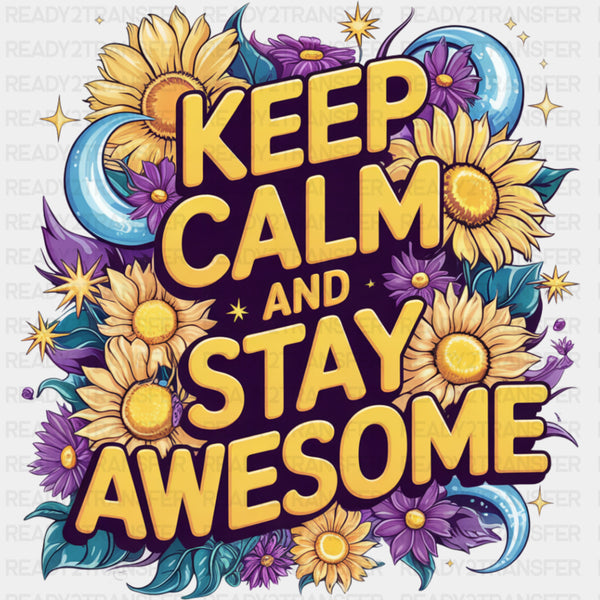 Keep Calm And Stay Awesome - Quotes DTF Transfers