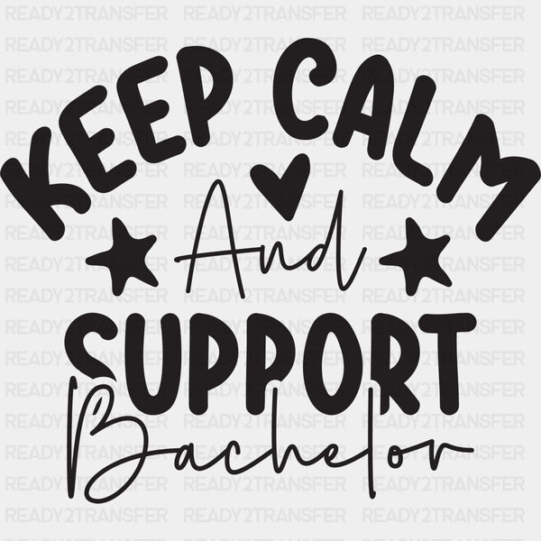 Keep Calm And Support Bachelor - Bachelor DTF Transfer