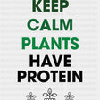 Keep Calm Plants Have Protein - Vegan DTF Transfers - Adult Unisex - S & M (10’’) / Dark Color Design (See Imaging)