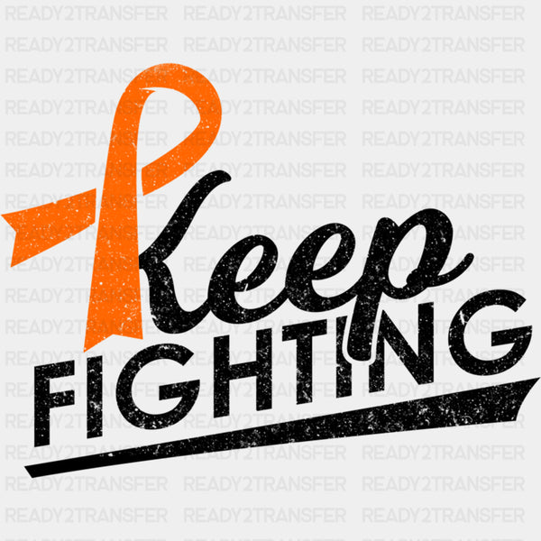 Keep Fighting, Orange Ribbon - Leukemia DTF Transfers