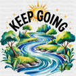 Keep Going - Quotes DTF Transfers ready2transfer Dark Color Design (See Imaging)