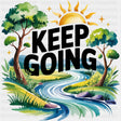Keep Going, River Design - Quotes DTF Transfers ready2transfer Dark Color Design (See Imaging)