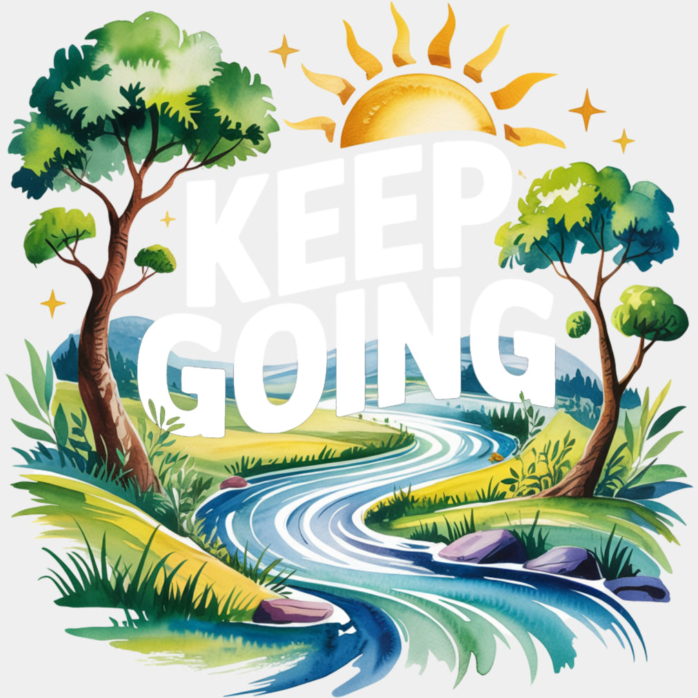 Keep Going, River Design - Quotes DTF Transfers ready2transfer Light Color Design (See Imaging)