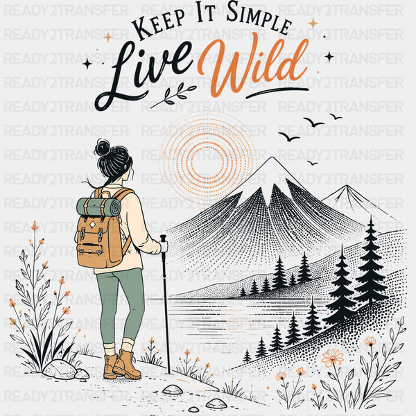 Keep It Simple Live Wild - Hiking DTF Transfers