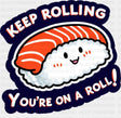 Keep Rolling You’re On A Roll - Minimal UV Sticker Permanent UV DTF Decal Dark Color Design (See Imaging)