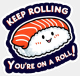 Keep Rolling You’re On A Roll - Minimal UV Sticker Permanent UV DTF Decal Light Color Design (See Imaging)