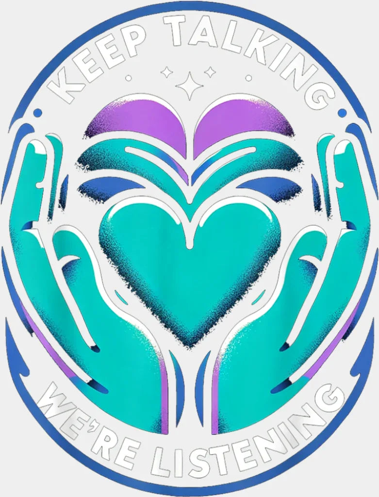 Keep Talking We’re Listening - Suicide Awareness DTF Transfer Adult Unisex - S & M (10’’) / Light Color Design (See